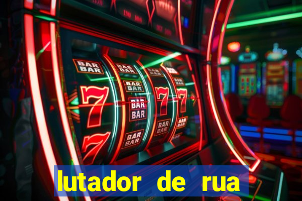 lutador de rua filme completo dublado mega filmes